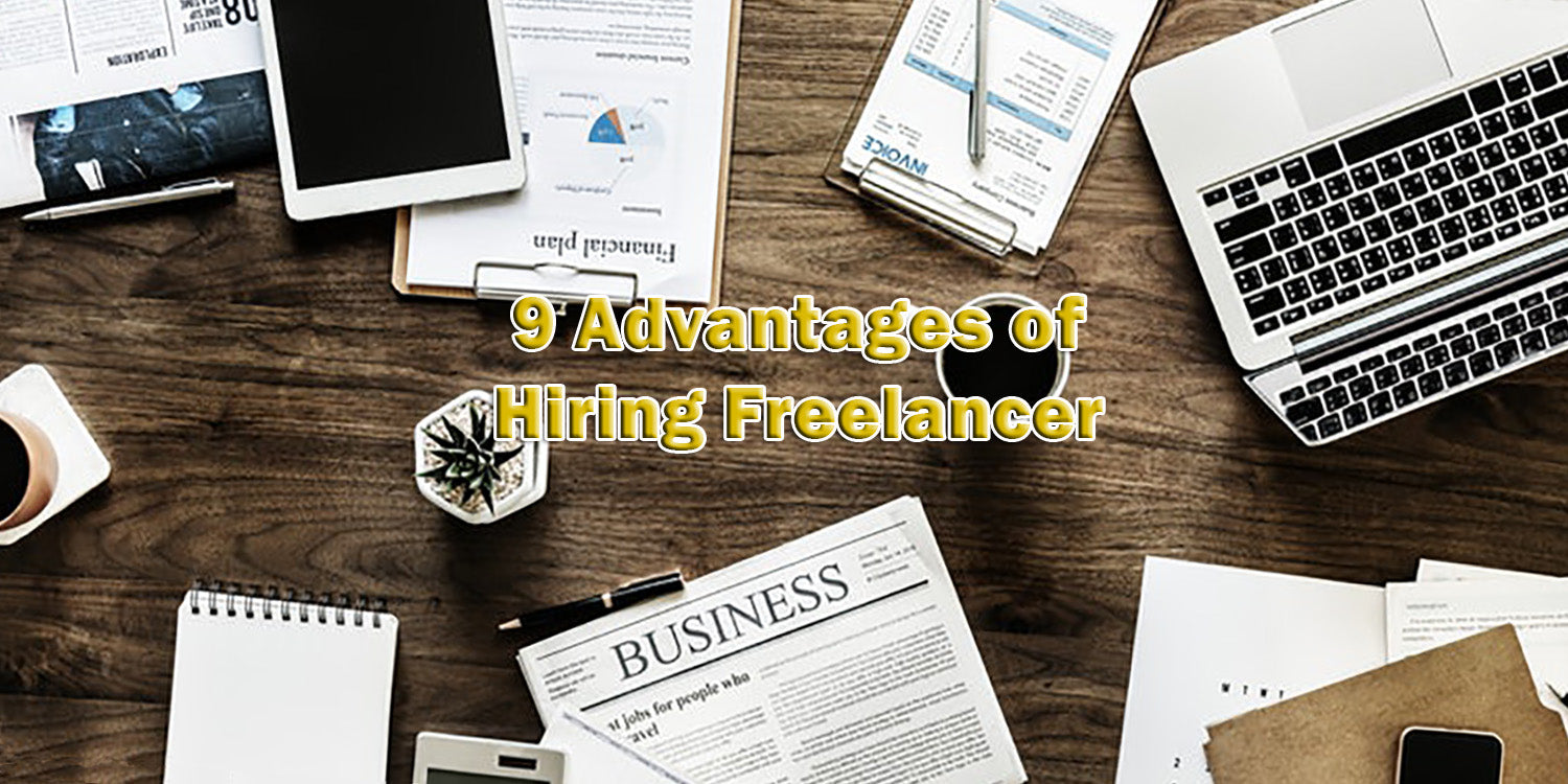 9 Advantages of Hiring Freelancer